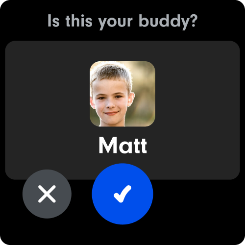 Watch asking Is this your buddy with a photo of Matt and confirm or cancel buttons
